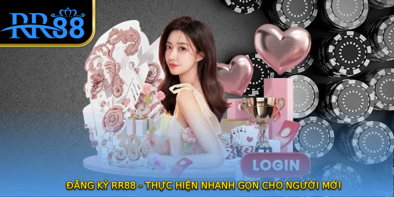Đăng Ký RR88 - Thực Hiện Nhanh Gọn Cho Người Mới