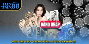 Đăng Nhập RR88 - Nhanh Chóng, An Toàn Và Không Lỗi