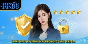 Quyền Riêng Tư Trong Môi Trường Giải Trí Số Hiện Đại