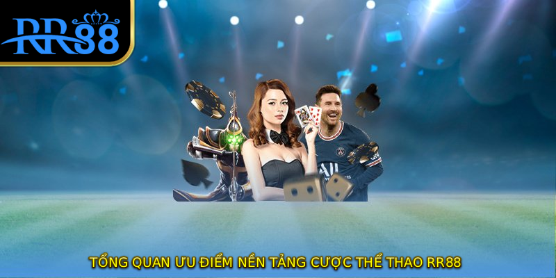 Tổng quan ưu điểm nền tảng cược thể thao RR88