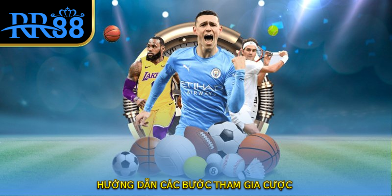 Hướng dẫn các bước tham gia cược