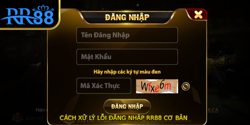 Cách xử lý lỗi đăng nhập RR88 cơ bản