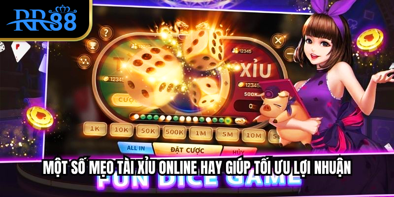 Một số mẹo tài xỉu online hay giúp tối ưu lợi nhuận